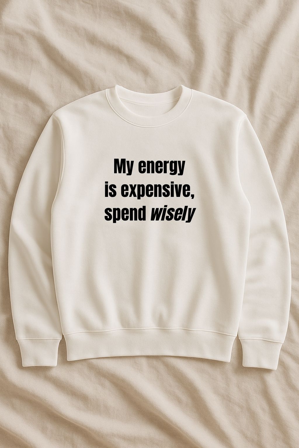My energy is expensive, spend wisely – Sweatshirt (🔥$5 off at checkout)
