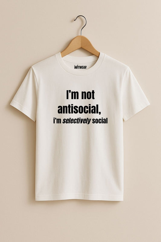 I'm not antisocial, I'm selectively social - T-shirt (🔥$5 off at checkout)