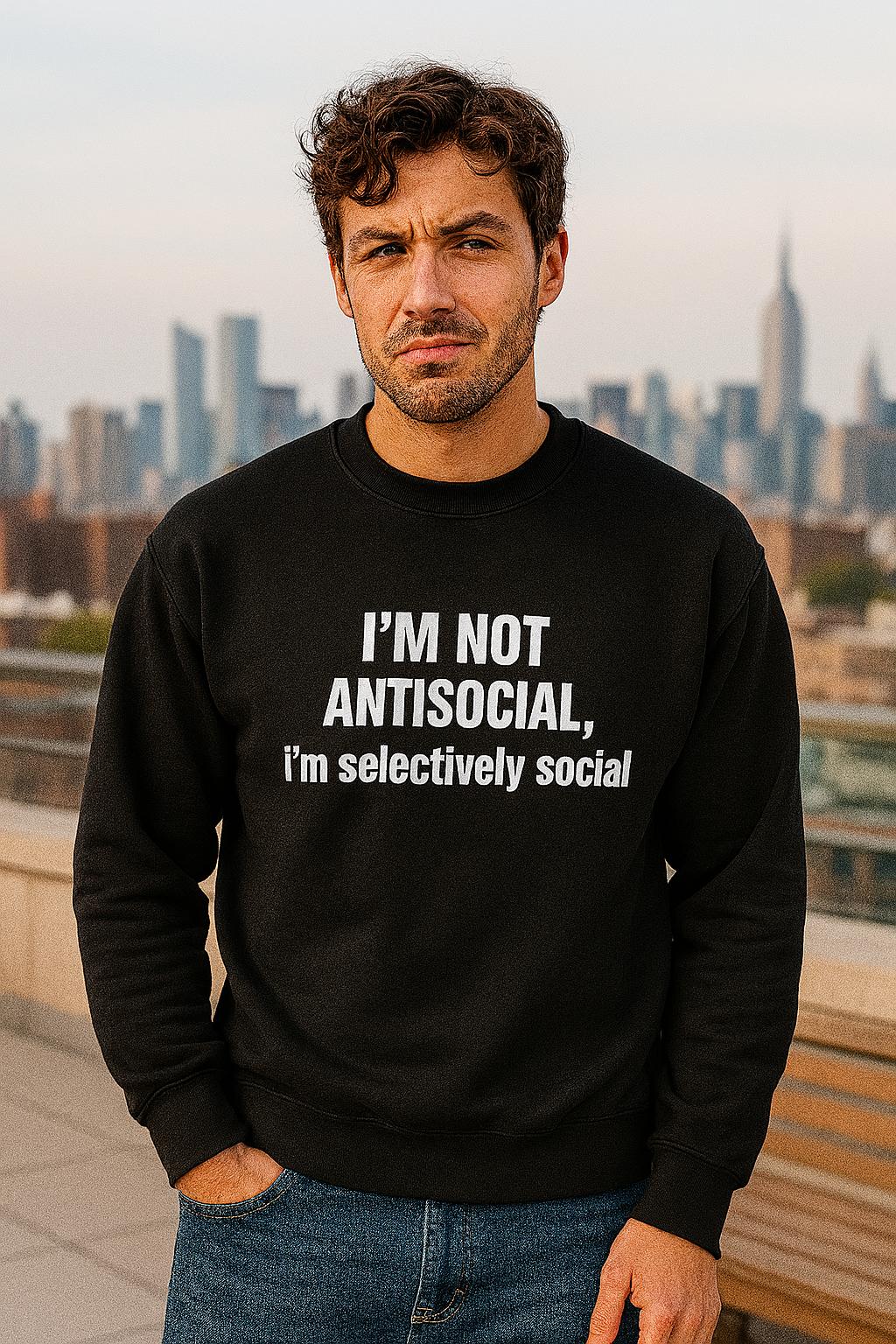 I'm not antisocial, I'm selectively social - Sweatshirt (🔥$5 off at checkout)