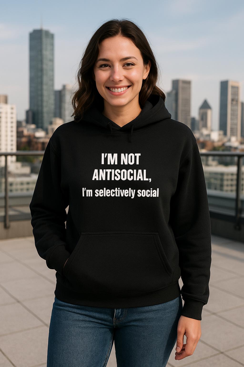 I'm not antisocial, I'm selectively social - Hoodie (🔥$5 off at checkout)