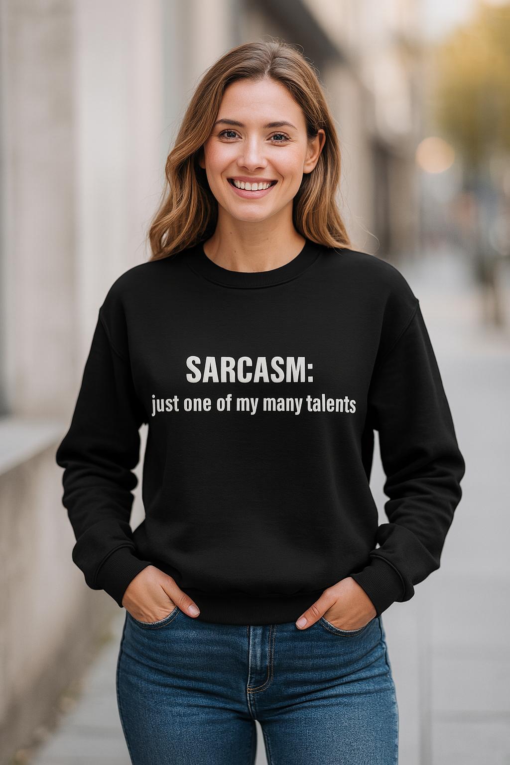 Sarcasm: Just one of my talents – Sweatshirt (🔥$5 off at checkout)