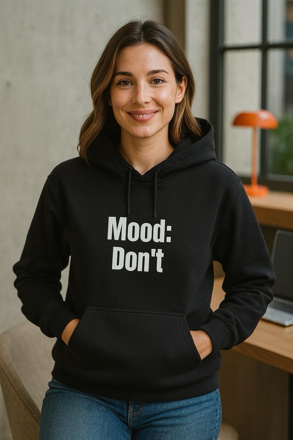 Mood: Don’t – Hoodie (🔥$5 off at checkout)